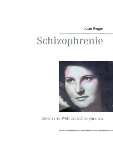 Cover image for Schizophrenie: Die bizarre Welt der Schizophrenen