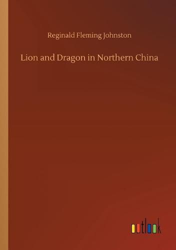 Cover image for Lion and Dragon in Northern China