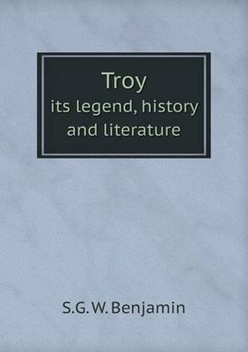 Cover image for Troy its legend, history and literature