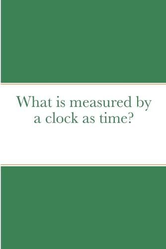 What is measured by a clock as time?
