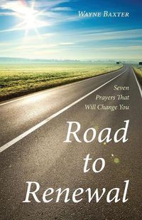 Cover image for Road to Renewal: Seven Prayers That Will Change You