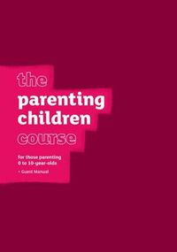 Cover image for The Parenting Children Course Guest Manual