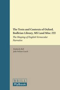 Cover image for The Texts and Contexts of Oxford, Bodleian Library, MS Laud Misc. 108: The Shaping of English Vernacular Narrative