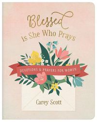 Cover image for Blessed Is She Who Prays: Devotions and Prayers for Women