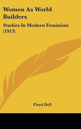 Cover image for Women as World Builders: Studies in Modern Feminism (1913)