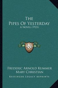 Cover image for The Pipes of Yesterday: A Novel (1921)