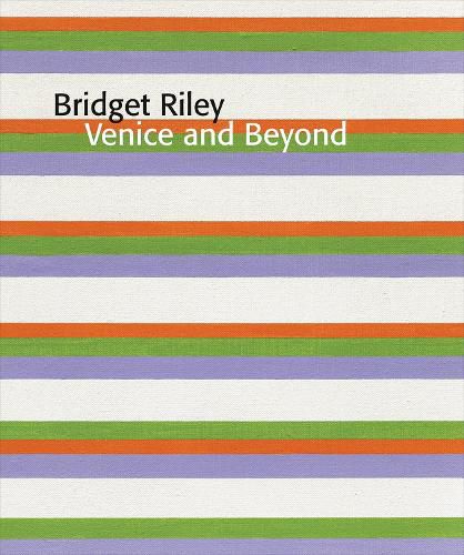 Bridget Riley: Venice and Beyond