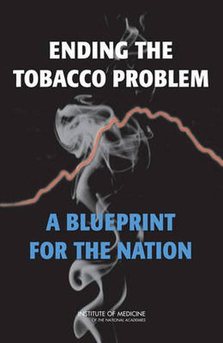 Ending the Tobacco Problem: A Blueprint for the Nation