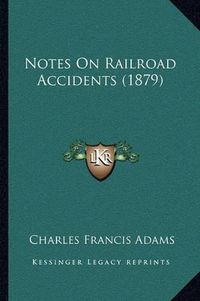 Cover image for Notes on Railroad Accidents (1879)