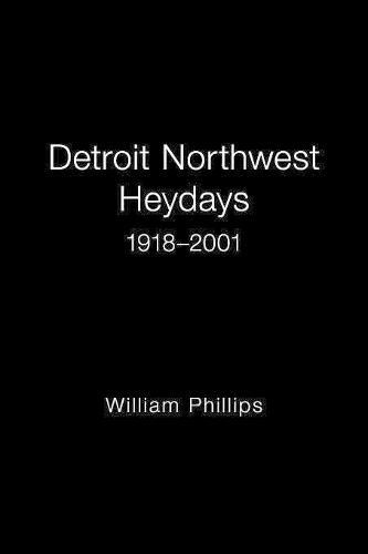 Detroit Northwest Heydays 1918-2001