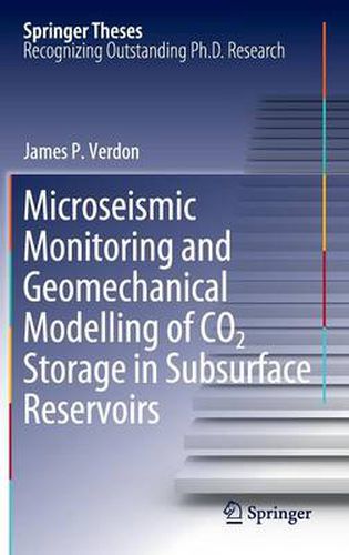 Cover image for Microseismic Monitoring and Geomechanical Modelling of CO2 Storage in Subsurface Reservoirs
