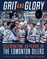 Cover image for Grit and Glory: Celebrating 40 Years of the Edmonton Oilers