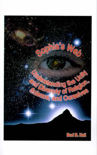 Cover image for Sophia's Web: Understanding the Unity and Diversity of Religion, Science, and Ourselves