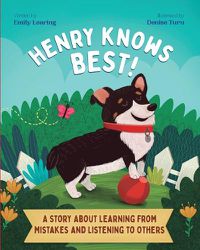 Cover image for Henry Knows Best!: A Story About Learning From Mistakes and Listening to Others