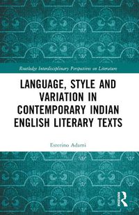 Cover image for Language, Style and Variation in Contemporary Indian English Literary Texts