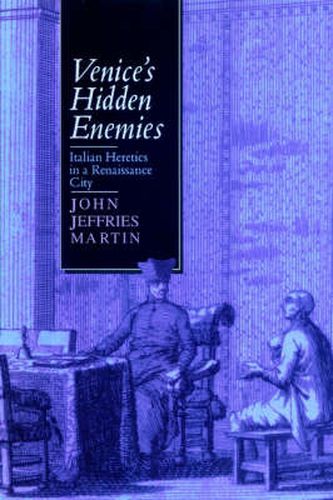 Cover image for Venice's Hidden Enemies: Italian Heretics in a Renaissance City