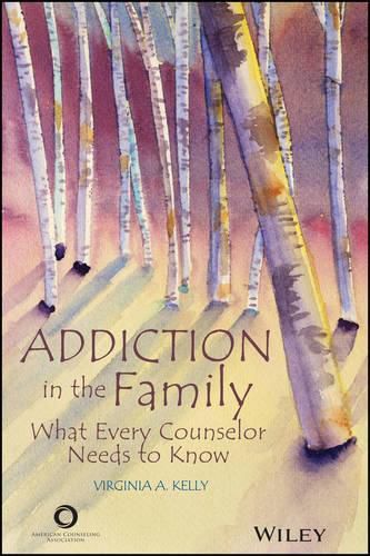 Cover image for Addiction in the Family: What Every Counselor Needs to Know