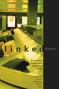 Cover image for Linked Histories: Postcolonial Studies in a Globalized World