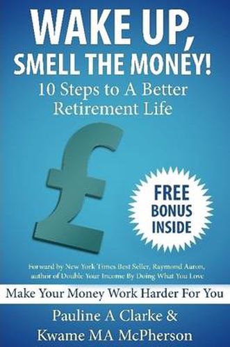 Cover image for WAKE UP, SMELL THE MONEY - 10 Steps To A Better Retirement Life