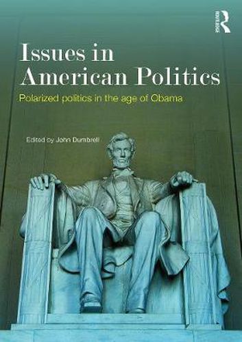 Cover image for Issues in American Politics: Polarized politics in the age of Obama