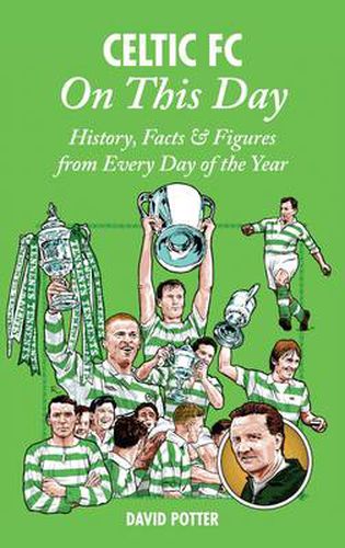 Celtic On This Day: History, Facts & Figures from Every Day of the Year