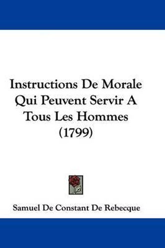 Cover image for Instructions de Morale Qui Peuvent Servir a Tous Les Hommes (1799)