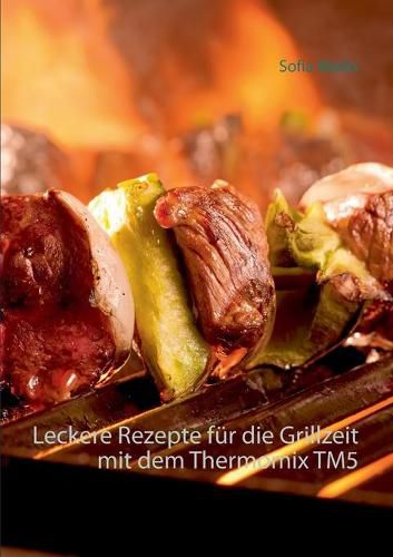 Cover image for Leckere Rezepte fur die Grillzeit mit dem Thermomix TM5