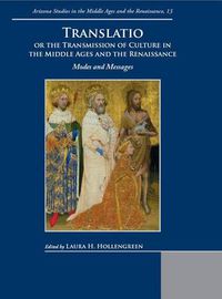 Cover image for Translatio or the Transmission of Culture in the Middle Ages and the Renaissance: Modes and Messages