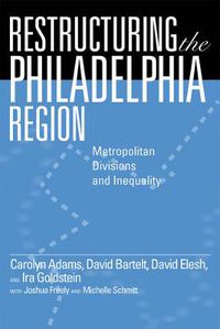 Cover image for Restructuring the Philadelphia Region: Metropolitan Divisions and Inequality