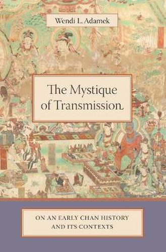 Cover image for The Mystique of Transmission: On an Early Chan History and Its Context