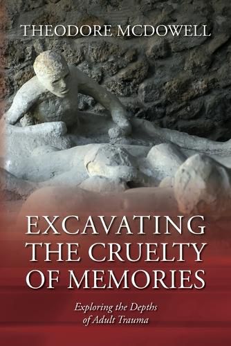 Cover image for Excavating the Cruelty of Memories