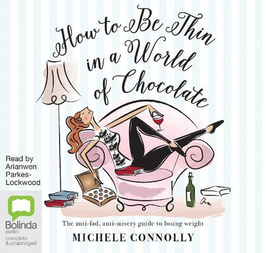 Cover image for How to Be Thin in a World of Chocolate: The anti-fad, anti-misery guide to losing weight for life