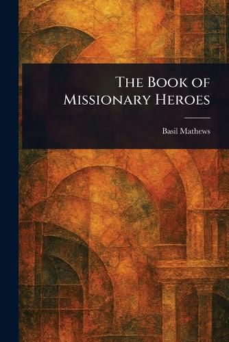 Cover image for The Book of Missionary Heroes