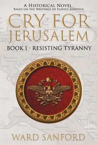 Cover image for Cry for Jerusalem Book 1 63-66 CE: Resisting Tyranny