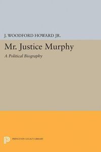 Cover image for Mr. Justice Murphy: A Political Biography