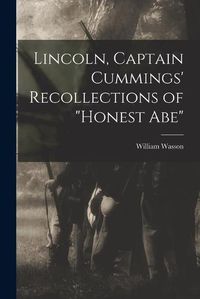 Cover image for Lincoln, Captain Cummings' Recollections of Honest Abe