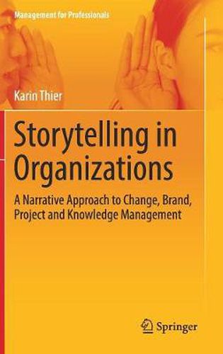 Cover image for Storytelling in Organizations: A Narrative Approach to Change, Brand, Project and Knowledge Management