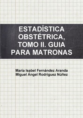 Cover image for Estadistica Obstetrica, Tomo II. Guia Para Matronas.