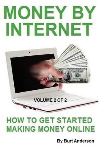 Cover image for Money By Internet - Volume 2 of 2: How To Get Started Making Money Online