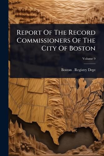 Cover image for Report Of The Record Commissioners Of The City Of Boston