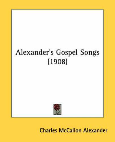 Cover image for Alexander's Gospel Songs (1908)