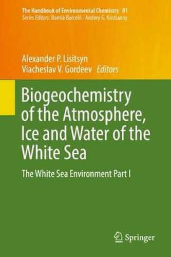 Cover image for Biogeochemistry of the Atmosphere, Ice and Water of the White Sea: The White Sea Environment Part I