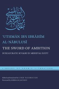 Cover image for The Sword of Ambition: Bureaucratic Rivalry in Medieval Egypt