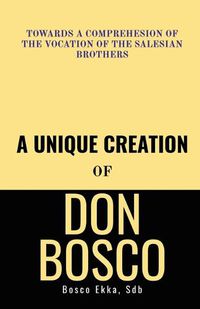 Cover image for A Unique Creation of Don Bosco