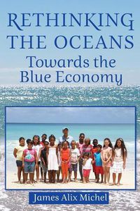 Cover image for Rethinking the Oceans: Towards the Blue Economy