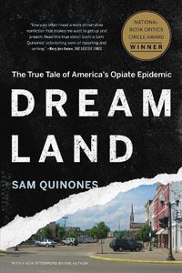 Cover image for Dreamland: The True Tale of America's Opiate Epidemic