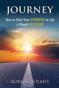 Cover image for Journey: How to Find Your Purpose in Life and Reach Success