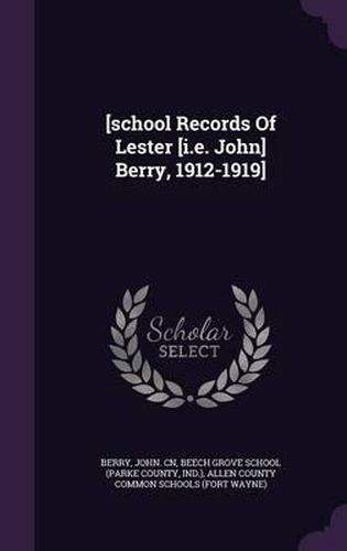 Cover image for [School Records of Lester [I.E. John] Berry, 1912-1919]