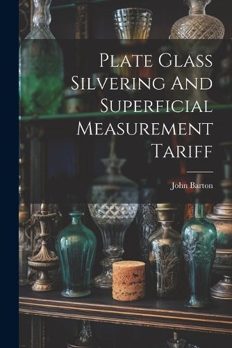 Cover image for Plate Glass Silvering And Superficial Measurement Tariff