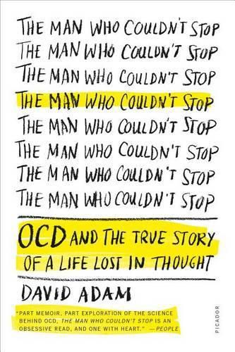 Cover image for The Man Who Couldn't Stop: OCD and the True Story of a Life Lost in Thought